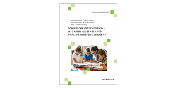 Weißes Buchcover mit Abbildung einer Lehrkraft mit Schüler*innen und schwarzen Schriftzug Schulische Intervention - Wie kann Wissenschaft-Praxis-Tansfer gelingen?